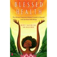 Blessed Health The African-American Woman's Guide to Physical and Spiritual Well-being