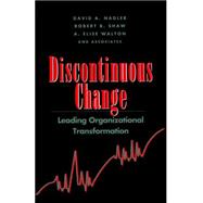 Discontinuous Change Leading Organizational Transformation