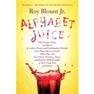 Alphabet Juice : The Energies, Gists, and Spirits of Letters, Words