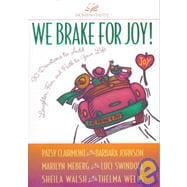We Brake for Joy! : Devotions to Add Laughter, Fun, and Faith to Your Life