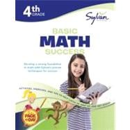 4th Grade Basic Math Success Workbook Place Value, Addition and Subtraction, Multiplication and Division, Fractions and Decimals, Measurement, Geometry, and More