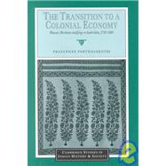 The Transition to a Colonial Economy: Weavers, Merchants and Kings in South India, 1720â€“1800