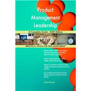 Product Management Leadership A Complete Guide - 2020 Edition