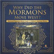 Why Did the Mormons Move West? | Westward Expansion Books Grade 5 | Children's American History