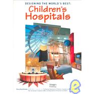 Designing the World's Best: Children's Hospitals