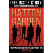 Hatton Garden The Inside Story of Britain's Most Notorious Heist