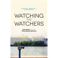 Watching the Watchers Parliament and the Intelligence Services