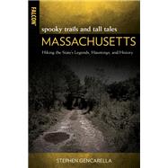 Spooky Trails and Tall Tales Massachusetts Hiking the State's Legends, Hauntings, and History