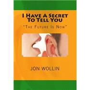 I Have a Secret to Tell You