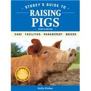 Storey's Guide to Raising Pigs, 4th Edition Care, Facilities, Management, Breeds