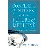 Conflicts of Interest and the Future of Medicine The United States, France, and Japan