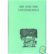 Art And The Unconscious: A Psychological Approach to a Problem of Philosophy