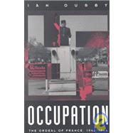 Occupation The Ordeal of France 1940-1944