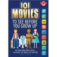 101 Movies to See Before You Grow Up Be your own movie critic--the must-see movie list for kids