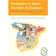 Foreigners In Spain: Triumphs & Disasters