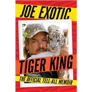 Tiger King The Official Tell-All Memoir
