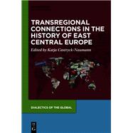 Transregional Connections in the History of East Central Europe