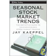 Seasonal Stock Market Trends The Definitive Guide to Calendar-Based Stock Market Trading