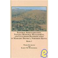 Pastoral Sedentarisation, Natural Resource Management, and Livelihood Diversification in Marsabit District, Northern Kenya