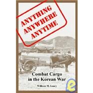 Anything Anywhere Anytime : Combat Cargo in the Korean War