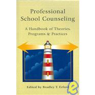Professional School Counseling : A Handbook of Theories, Programs and Practices
