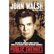 Public Enemies The Host of America's Most Wanted Targets the Nation's Most Notorious Criminals