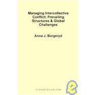 Managing Intercollective Conflict : Prevailing Structures and Global Challenges