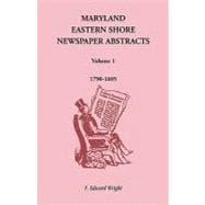 Maryland Eastern Shore Newspaper Abstracts 1790-1805