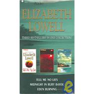 Elizabeth Lowell Three Bestsellers in one collection!: Tell Me No Lies, Midnight In Ruby Bayou, Eden Burning