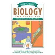 Biology for Every Kid: 101 Easy Experiments That Work