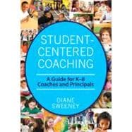 Student-Centered Coaching : A Guide for K-8 Coaches and Principals