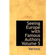Seeing Europe with Famous Authors, Volume 5 : Germany, Austria-Hungary, and Switzerland, Part 1
