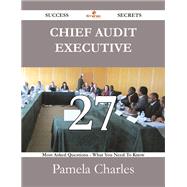 Chief Audit Executive: 27 Most Asked Questions on Chief Audit Executive - What You Need to Know