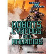 Robots, Cyborgs, and Androids