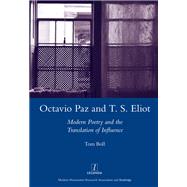 Octavio Paz and T. S. Eliot: Modern Poetry and the Translation of Influence