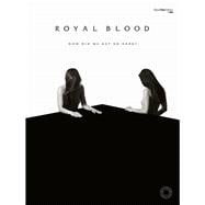 Royal Blood -- How Did We Get So Dark?