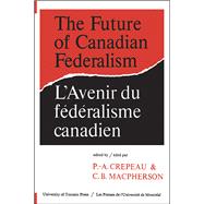 The Future of Canadian Federalism/L'Avenir du federalisme canadien