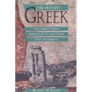 User-Friendly Greek A Common Sense Approach to the Greek New Testament
