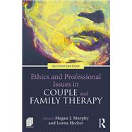 Ethics and Professional Issues in Couple and Family Therapy