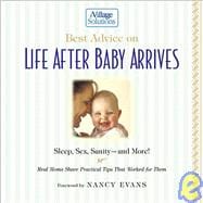 Best Advice on Life after Baby Arrives : An iVillage Solutions Book