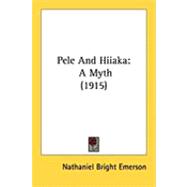 Pele and Hiiak : A Myth (1915)