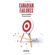 Canadian Failures: Stories of Building Toward Success