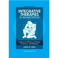 Integrative Therapies in Rehabilitation Evidence for Efficacy in Therapy, Prevention, and Wellness