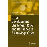 Urban Development Challenges, Risks and Resilience in Asian Mega Cities