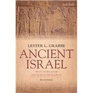 Ancient Israel: What Do We Know and How Do We Know It? Revised Edition