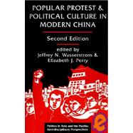 Popular Protest And Political Culture In Modern China: Second Edition
