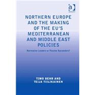 Northern Europe and the Making of the EU's Mediterranean and Middle East Policies: Normative Leaders or Passive Bystanders?