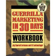 Guerrilla Marketing In 30 Days Workbook