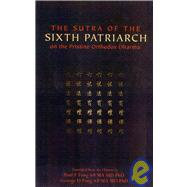 The Sutra of the Sixth Patriarch: On the Pristine Orthodox Dharma