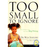 Too Small to Ignore : Why Children Are the Next Big Thing